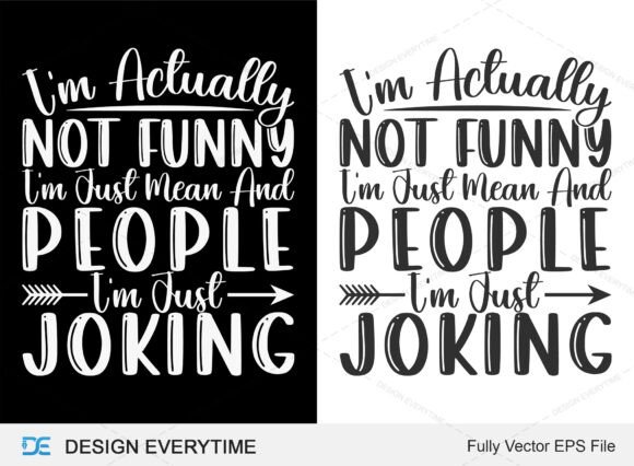 Bringing Edge to T-Shirt Designs: I m Actually Not Funny I m Just Mean Graphics