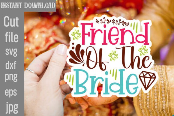 Friend of the Bride SVG: A Perfect Graphics Asset for Crafts