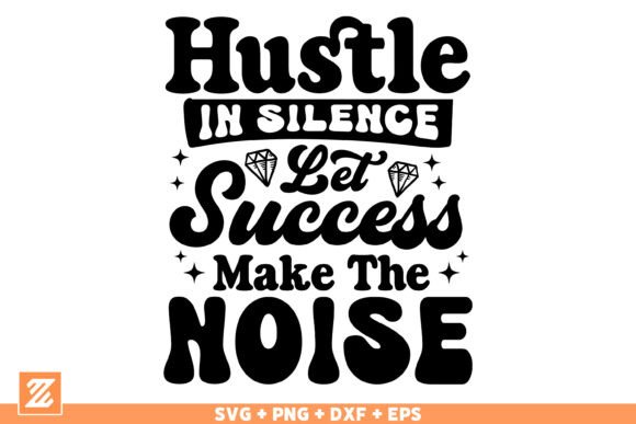 Hustle in Silence Let Success Make SVG for Crafts & Graphics