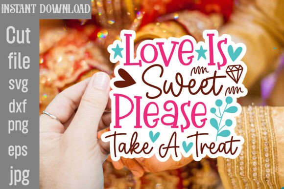 Love is Sweet Please Take a Treat SVG: A Perfect Graphics Asset for Crafts