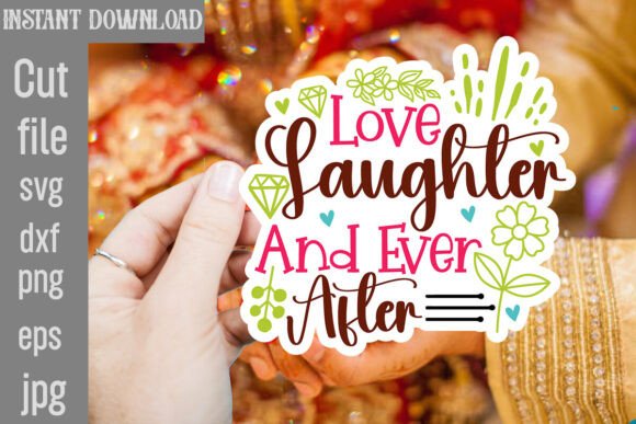 Love Laughter and Ever After SVG: A Perfect Graphics Asset for Crafts