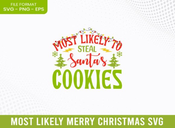 Most Likely Santa's Cookie Christmas SVG: A Graphics Gem for Crafts