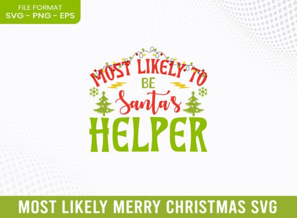 Most Likely Santa's Helper Christmas SVG: A Crafty Graphic Asset