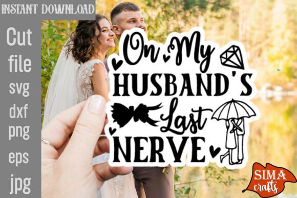On My Husband's Last Nerve SVG: A Crafts Graphics Gem