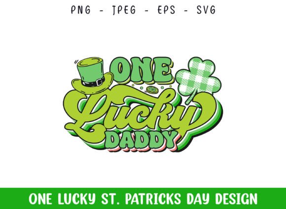 One Lucky Daddy St Patrick's Day Design for Crafts & Graphics