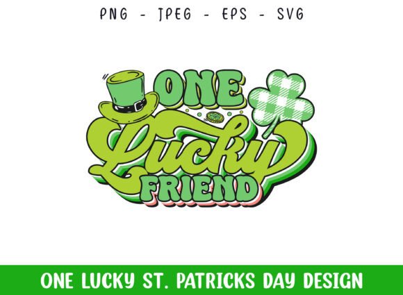 One Lucky Friend St Patrick's Day Graphics for Crafts