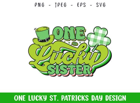 One Lucky Sister St Patrick's Day Graphics for Crafts