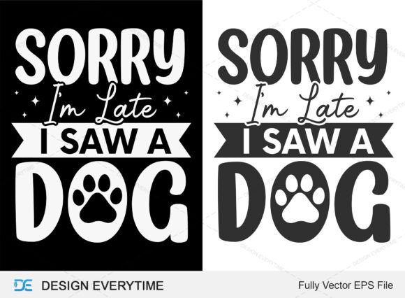 Sorry I m Late I Saw a Dog: A Fun T-Shirt Design for Crafters